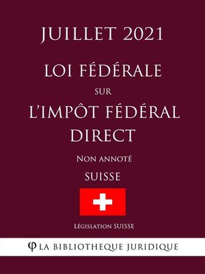 cover image of Loi fédérale sur l'impôt fédéral direct (Suisse) (Juillet 2021) Non annoté
